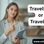 Travelling or Traveling